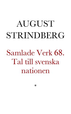 [Samlade Verk 68] • Tal till svenska nationen. Folkstaten. Religiös renässans. Tsarens kurir